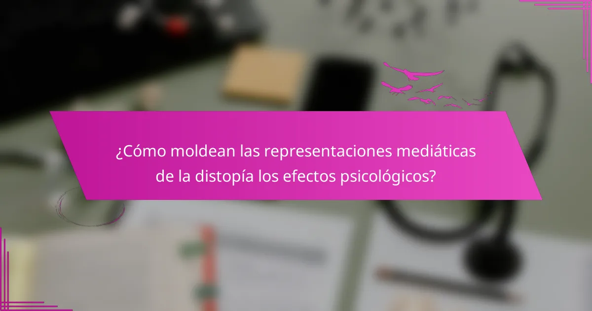 ¿Cómo moldean las representaciones mediáticas de la distopía los efectos psicológicos?