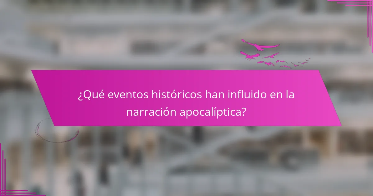 ¿Qué eventos históricos han influido en la narración apocalíptica?